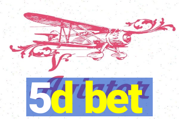 5d bet